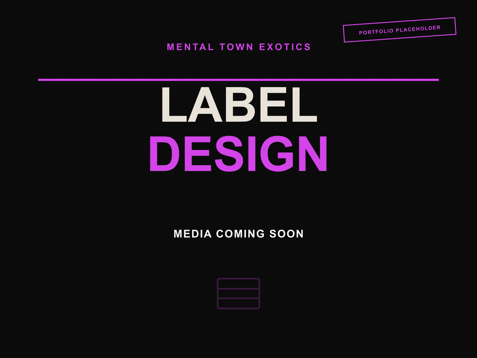Mental Town Exotics branded portfolio placeholder marking the spot for final label designs, not yet published.
